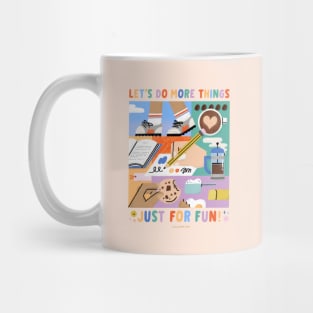 Let's Do More Things Just for Fun Mug